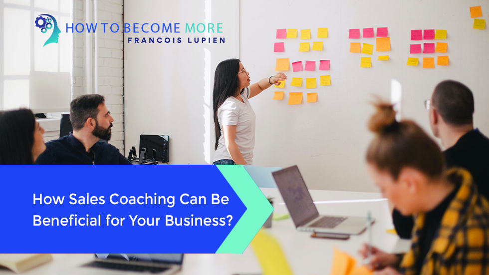 How Sales Coaching Can Be Beneficial for your Business - How to Become More