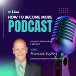 How To Become More Podcast